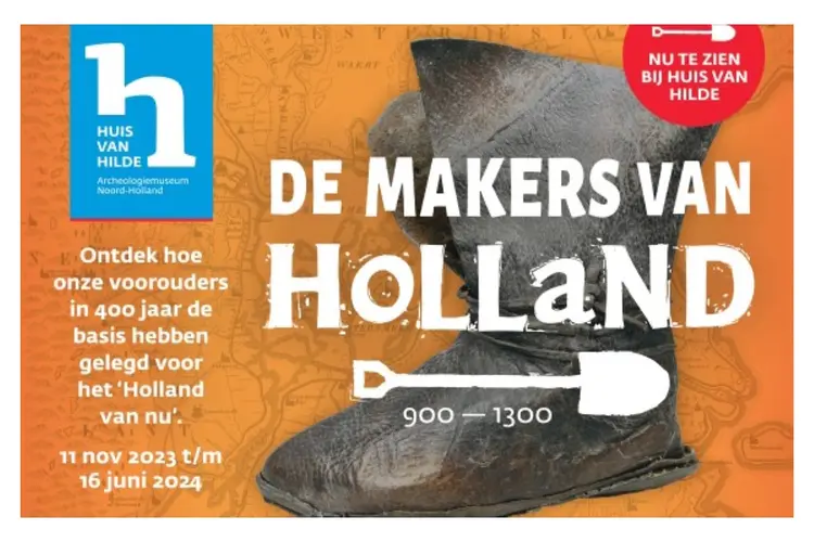 ‘De Makers van Holland’; nieuwe tentoonstelling in archeologiemuseum Huis van Hilde